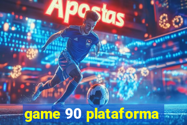 game 90 plataforma